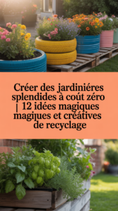 Créer des jardinières splendides à coût zéro | 12 idées magiques et créatives de recyclage